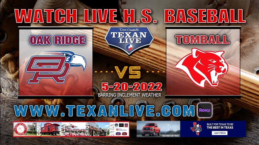 Oak Ridge vs Tomball - Game Two - 7:30PM - 5/20/22 - Oak Ridge High School - Baseball - Regional Quarter Final