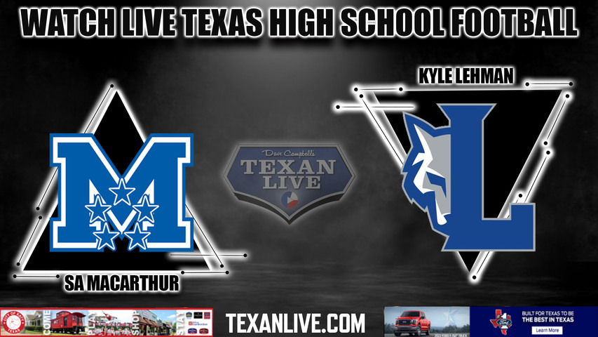 SA MacArthur vs Kyle Lehman - 7:30PM - 10/21/2022 - Football - Live from Shelton Stadium