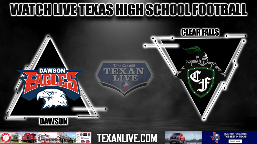 Dawson vs Clear Falls - 7:00PM - 11/11/2022 - Football - Live from Veterans Memorial Stadium - Bi District Playoffs