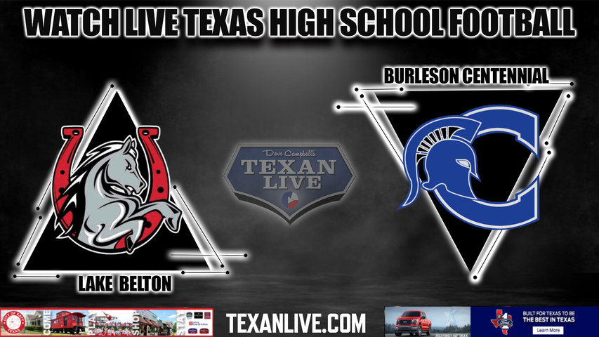 Lake Belton vs Burleson Centennial - 7:00PM - 11/11/2022 - Football - Live from Burleson ISD Stadium - Bi District Playoffs