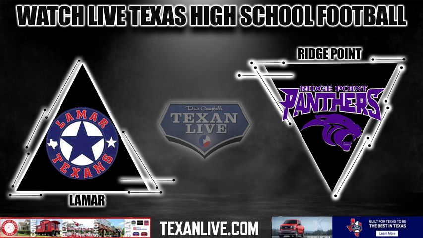 Lamar vs Ridge Point - 7:00PM - 11/18/2022 - Football - Live from Legacy Stadium- Area Round Playoffs