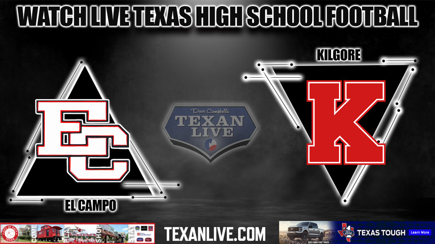 El Campo vs Kilgore- 1:00PM - 11/18/2022 - Football - Live from Randall Reed Stadium - Area Round Playoffs