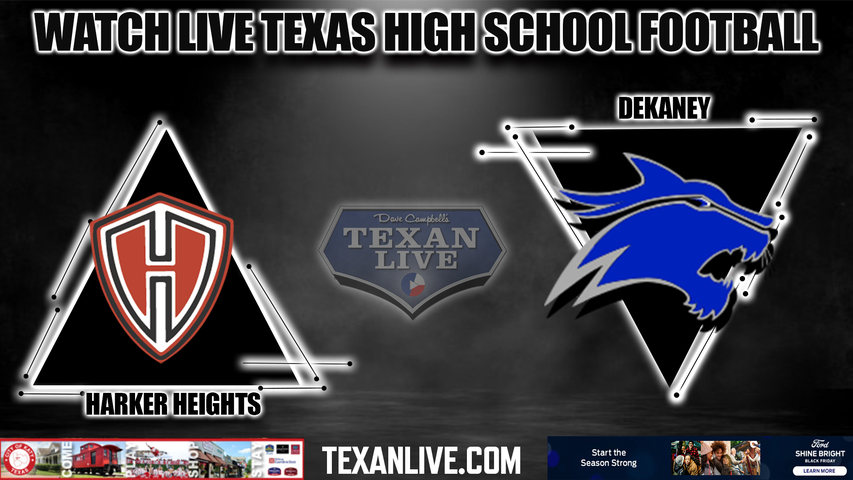 Harker Heights vs Dekaney - 6:00PM - 11/25/2022 - Football - Live from Mclane Stadium - Regional Semi-Finals