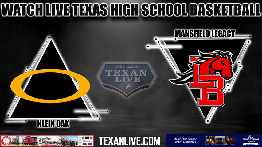 Klein Oak vs Mansfield Legacy - 7:30pm - 3/3/23 - Lufkin - Panther Activity Center - Boys Basketball - 6A Region 2 Regional Semi-Final - Playoffs