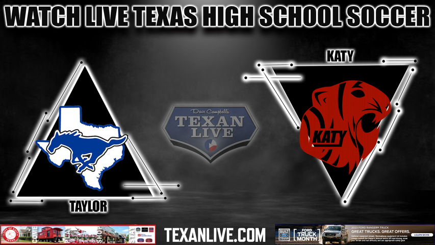 Taylor vs Katy - 7:15PM - 3/20/2023 - Boys Soccer - Live from Katy High School