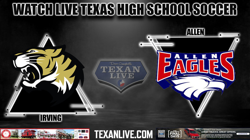 Irving vs Allen - 7:30PM - 3/31/2023 - Boys Soccer - Live from Mckinney ISD Stadium - Regional Quarter Finals - Playoffs