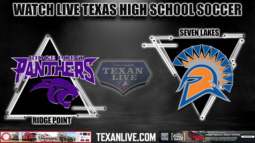 Ridge Point vs Seven Lakes - 7:30PM - 3/31/2023 - Girls Soccer - Live from Rhodes Stadium - Regional Quarter Finals - Playoffs