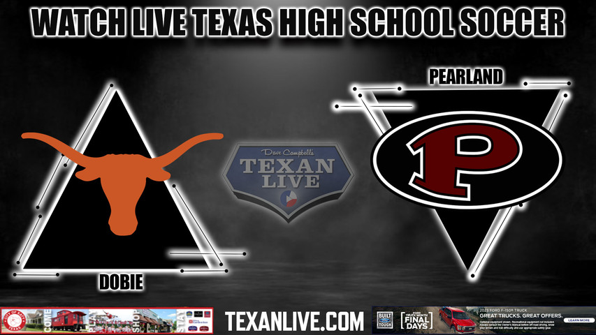 Dobie vs Pearland - 7:30PM - 3/31/2023 - Boys Soccer - Live from The Rig - Regional Quarter Finals - Playoffs