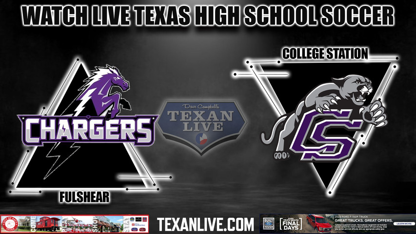 Fulshear vs College Station - 6:00PM - 4/7/2023 - Boys Soccer - Live from Turner Stadium - Regional Semi- Finals - Playoffs