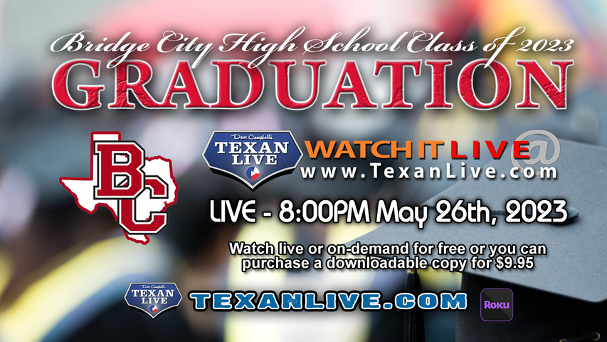 Bridge City High School Graduation – 8:00PM - Friday, May 26th, 2023 (FREE) - Live from Lanny Ward Stadium