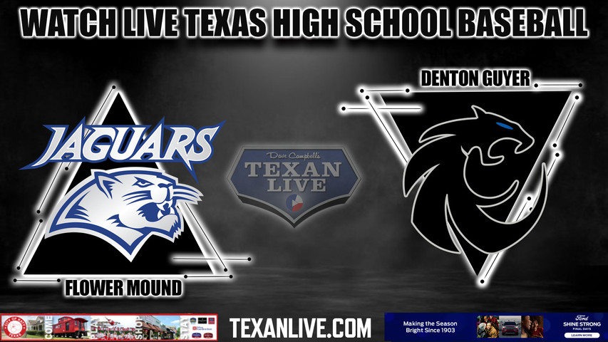 Flower Mound vs Denton Guyer - 7:00PM - 6/1/2023 - Baseball - Live from UTA's Clay Gould Ballpark - Game One - Regional Final - Playoffs