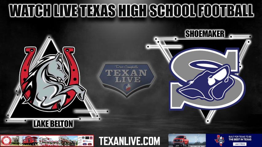 Lake Belton vs Shoemaker - 7:00pm- 9/15/2023 - Football - Live from Buckley Stadium