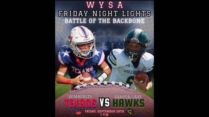 WYSA Wimberley vs Canyon Lake - 7:00pm- 9/29/2023 - 6th grade - Football - Live from Texan Stadium (Free Event)