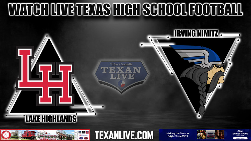 Lake Highlands vs. Irving Nimitz - 7:00pm- 9/28/2023 - Football - Live from Joy & Ralph Ellis Stadium