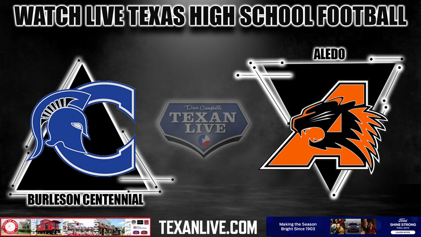 Burleson Centennial vs Aledo- 7:30pm- 10/13/2023 - Football - Live from Bearcat Stadium