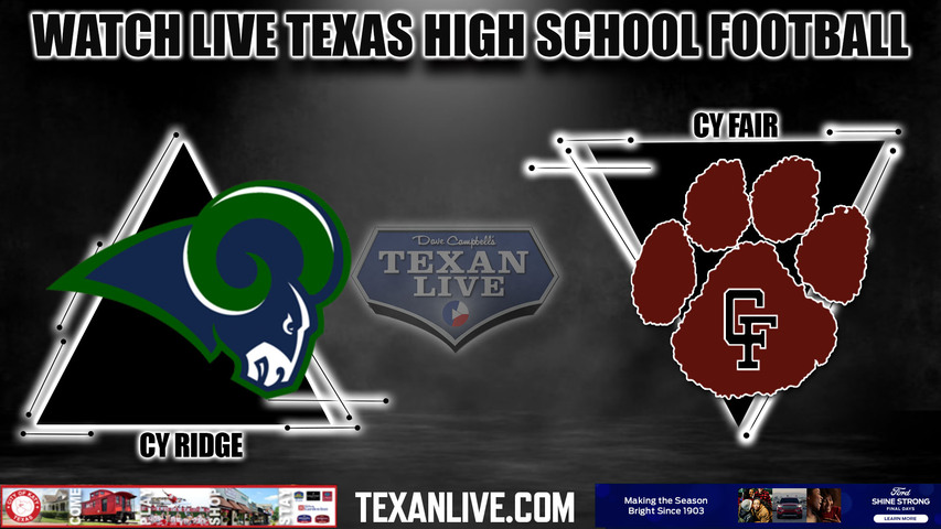 Cy Ridge vs Cy Fair - 7:00pm- 10/28/2023 - Football - Live from Pridgeon Stadium