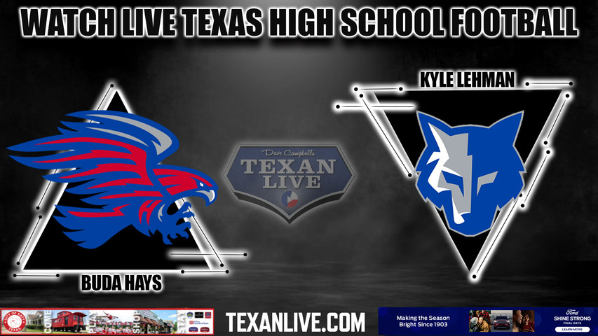 Buda Hays vs Kyle Lehman- 7:00pm- 11/3/2023 - Football - Live from Shelton Stadium