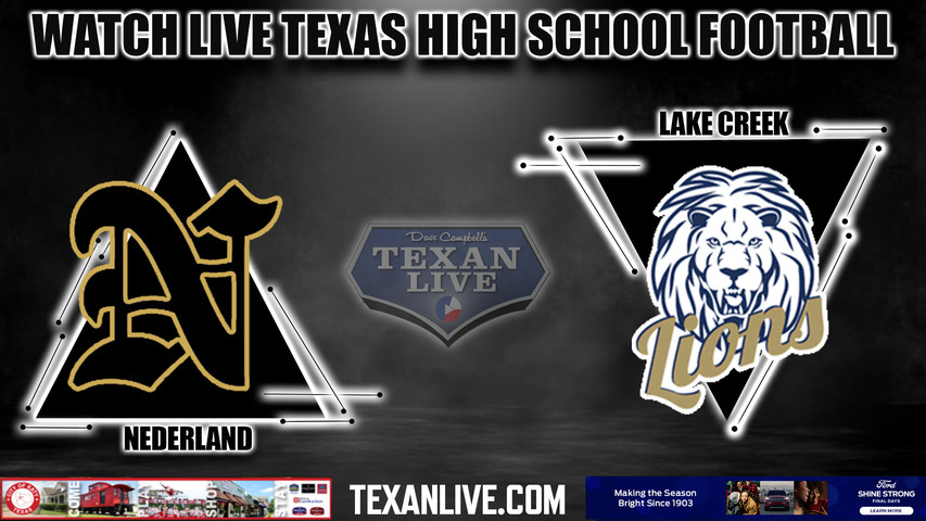 Nederland vs Lake Creek - 7:00PM - 11/10/2023 - Football - Live from Montgomery ISD Stadium - Bi District Playoffs