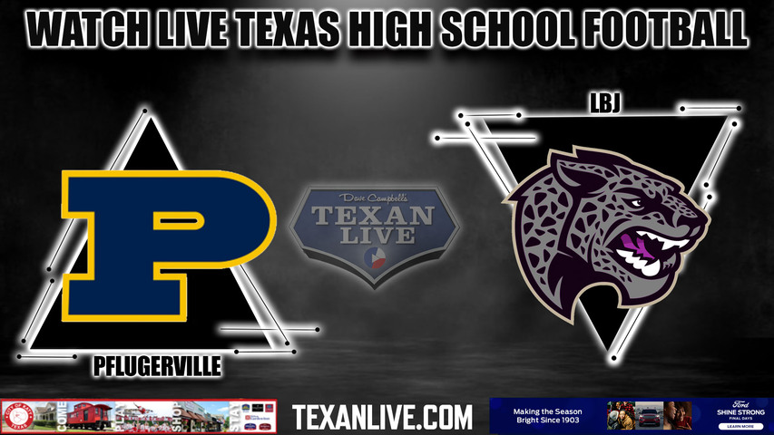 Austin LBJ vs Pflugerville - 7:00PM - 11/10/2023 - Football - Live from Nelson Field - Bi District Playoffs