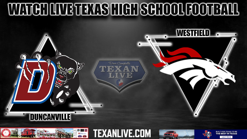 Duncanville vs Westfield - 3:00PM - 12/2/2023 - Football - Live from Kelly Reeves Stadium - Regional Finals Playoffs