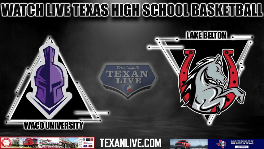 University vs Lake Belton - 7:00pm- 1/23/2024 - Girls Basketball - Live from Lake Belton High School