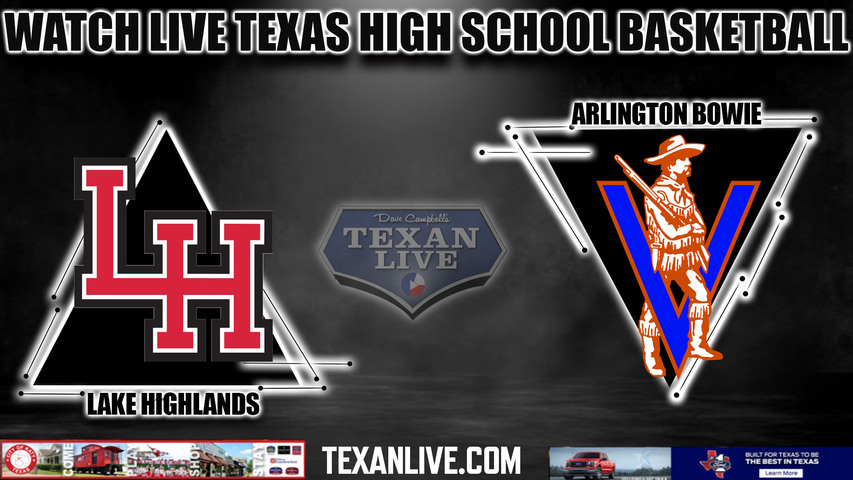 Lake Highlands vs Arlington Bowie - 6:30pm- 2/12/2024 - Girls Basketball - Live from Oak Cliff High School - Bi District Playoffs