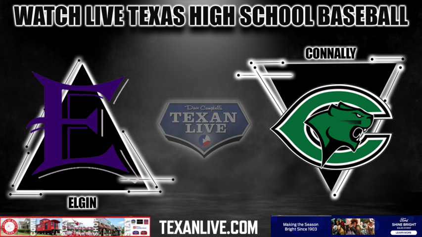 Elgin vs Connally - 7:00pm- 3/22/2024 - Baseball- Live from Connally HS