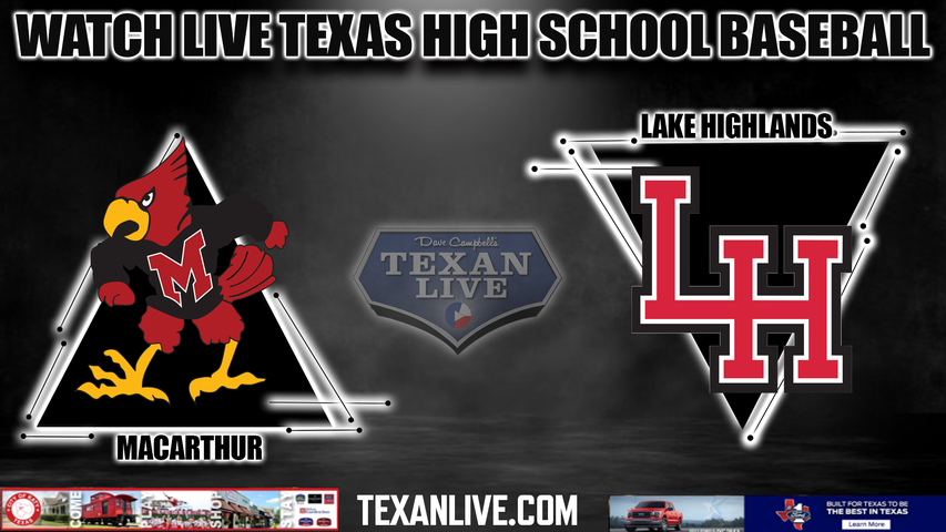 MacArthur vs Lake Highlands- 7:15pm- 4/2/2024 - Baseball - Live from Lake Highlands High School