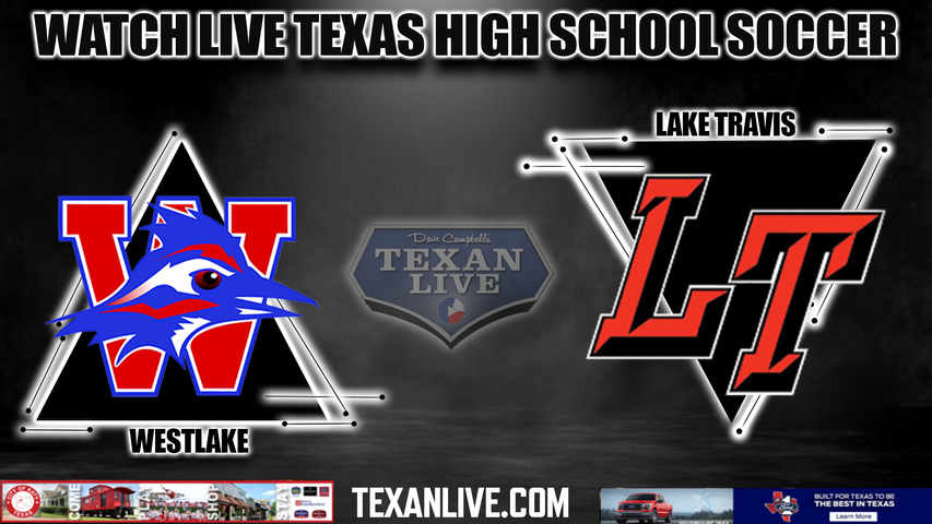 Westlake vs Lake Travis - 6:30PM - 4/2/2024 - Girls Soccer - Live from Dripping Springs High School - Regional Quarter FInal