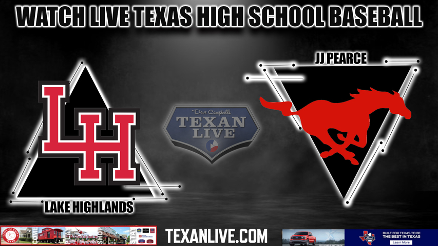 Lake Highlands vs JJ Pearce - 7:15pm- 4/16/2024 - Baseball - Live from JJ Pearce