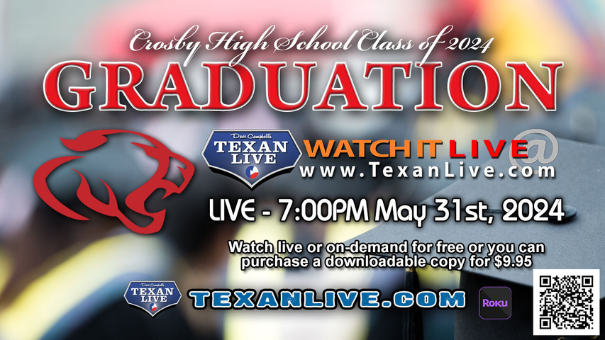 Crosby High School Graduation – 7:30PM - Friday, May 31st, 2024 (FREE) - Live from Crosby High School