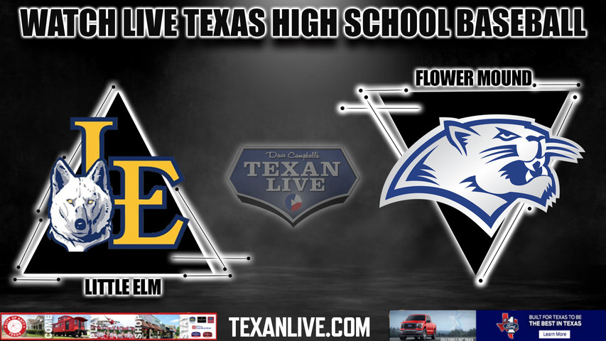 Little Elm vs Flower Mound - 4:30pm- 5/2/2024 - Baseball - Live from Flower Mound High School - Game One - Playoffs - Bi-district Round