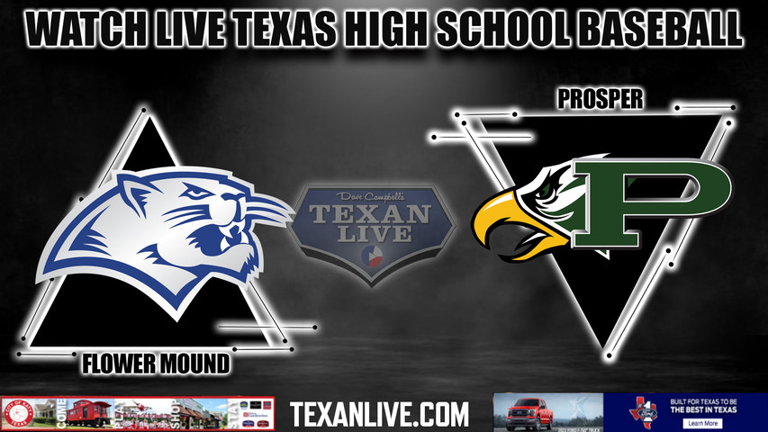Flower Mound vs Prosper - 7:30pm- 5/16/2024 - Baseball - Live from Little Elm High School - Game One Playoff - Regional Quarter Finals - Playoffs