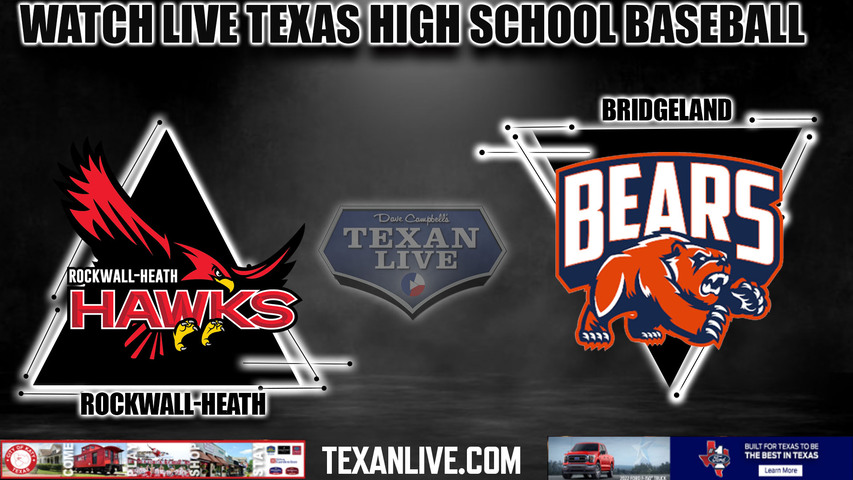 Rockwall Heath vs Bridgeland - 7pm- 5/24/2024 - Baseball - Live from Concordia University - Game Two Playoff - Regional Semi-Finals - Playoffs