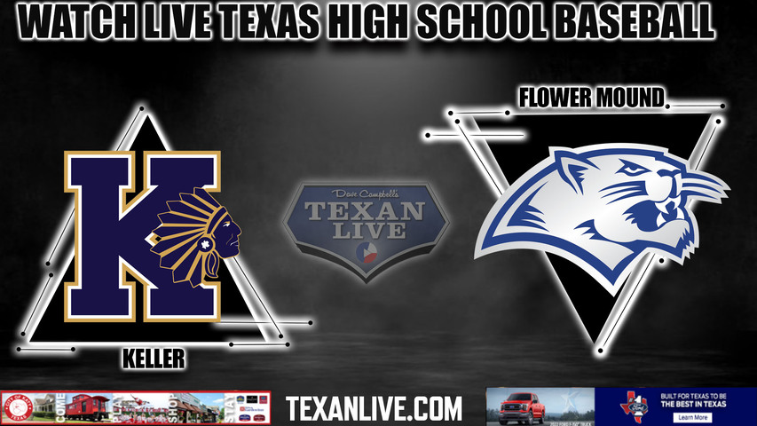 Keller vs Flower Mound - 7:30pm- 5/24/2024 - Baseball - Live from Dallas Baptist University - Game Two Playoff - Regional Semi-Finals - Playoffs