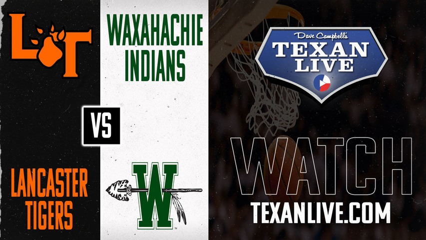 Lancaster vs Waxahachie - 6pm - 2/4/2025 - Girls Basketball - Live from Waxahachie High School