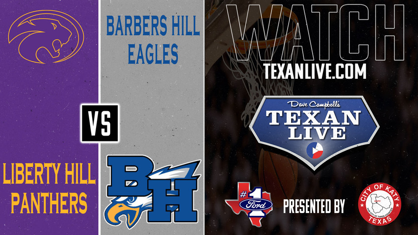 Barbers Hill vs Liberty Hill - 7pm - 2/25/2025 - Girls Basketball - State Semi-final- Playoffs - Live from College Station High School