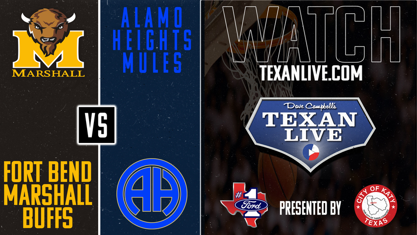 Ft Bend Marshall vs Alamo Heights -7pm - 3/4/2025 - Boys Basketball - State Semi-final- Playoffs - Live from Goliad High School