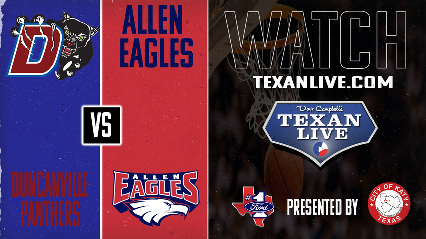 Allen vs Duncanville -7pm - 3/4/2025 - Boys Basketball - State Semi-final- Playoffs - Live from Coppell High School