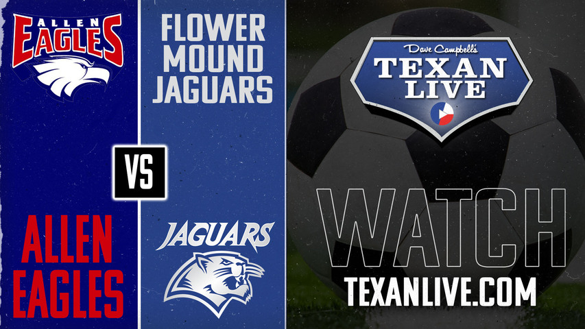 Allen vs Flower Mound - 6pm - 3/21/2025 - Girls Soccer - Bi-district Playoffs - Live from Mckinney ISD Stadium