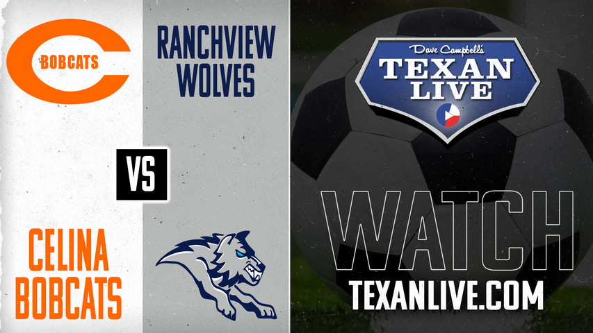 Celina vs Ranchview - 6pm - 3/25/2025 - Girls Soccer - Area Round Playoffs - Live from Loos Stadium