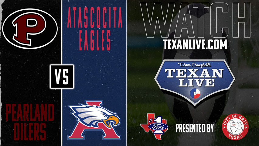 Pearland vs Atascocita- 7:30pm - 3/25/2025 - Boys Soccer - Area Round Playoffs - Live from The Rig