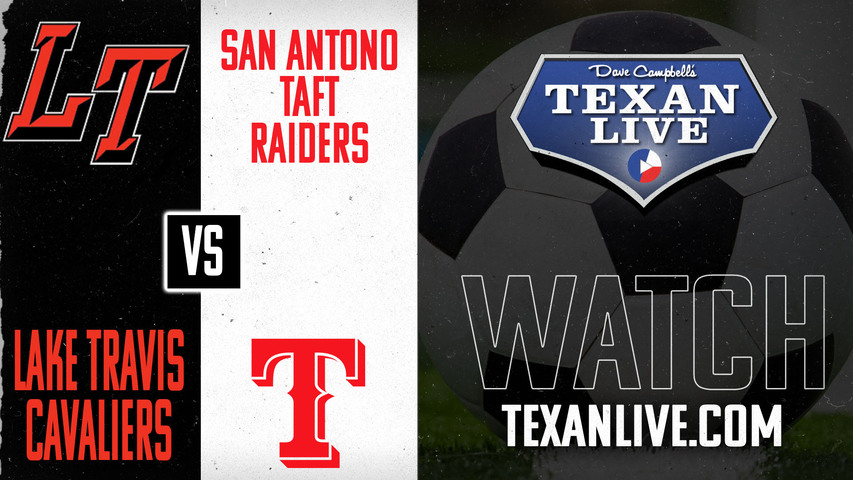 Lake Travis vs SA Taft - 6pm - 3/25/2025 - Girls Soccer - Area Round Playoffs - Live from Cavalier Stadium