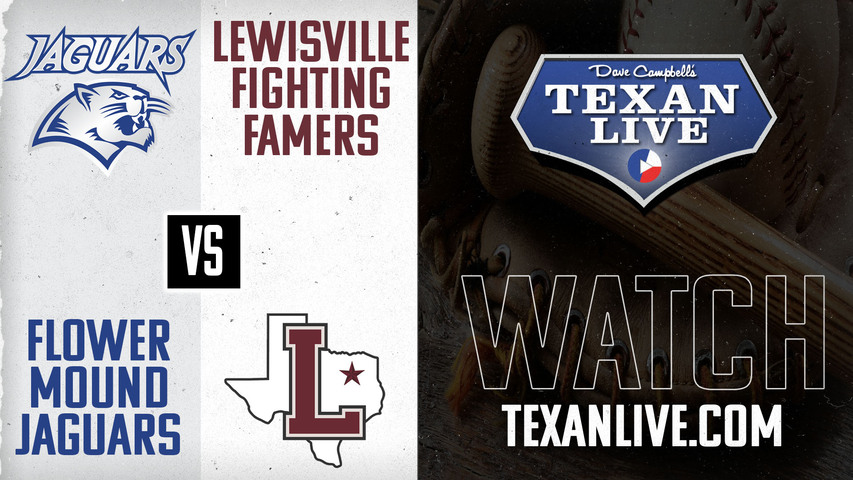 Flower Mound vs Lewisville - 7pm - 3/28/2025 - Baseball- Live from Mike Campbell Field
