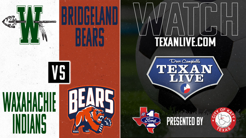 Waxahachie vs Bridgeland - 7pm - 3/28/2025 - Boys Soccer - Regional Semi-finals - Playoffs- Live from Georgetown Athletic Center