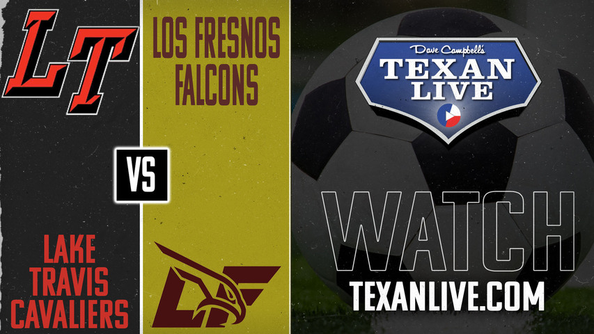 Lake Travis vs Los Fresnos - 6pm - 3/28/2025 - Boys Soccer - Regional Semi-finals - Playoffs- Live from Pirate Stadium