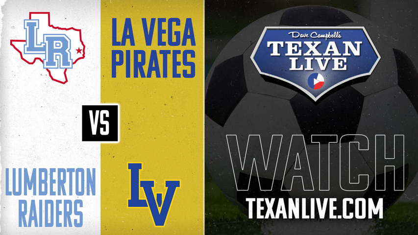 Lumberton vs La Vega - 7pm - 3/27/2025 - Boys Soccer - Regional Semi-finals - Playoffs- Live from Woodforest Bank Stadium