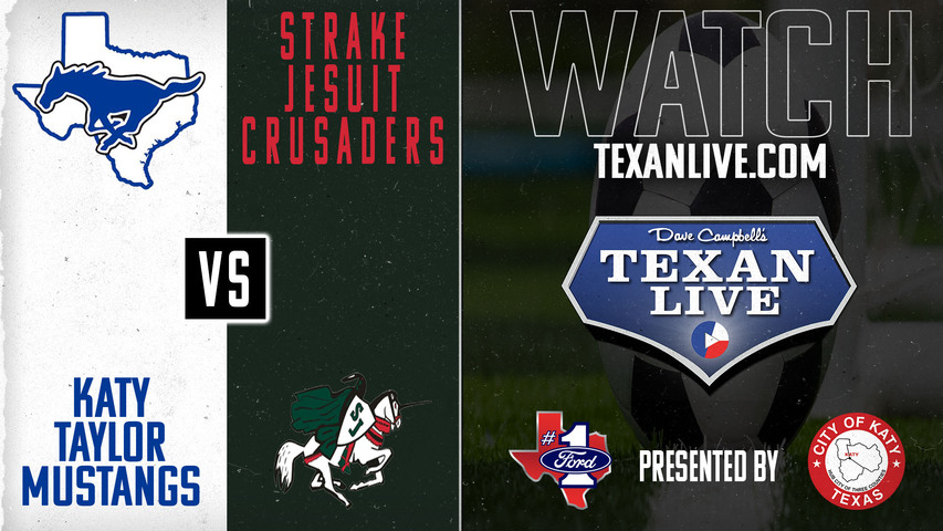 Katy Taylor vs Strake Jesuit - 7pm - 4/1/2025 - Boys Soccer - Regional Finals - Playoffs- Live from Clay stadium