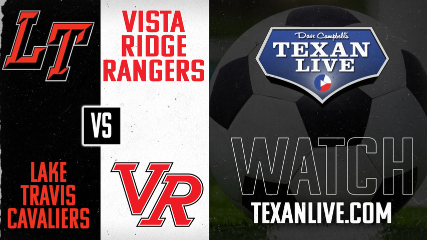 Lake Travis vs Vista Ridge - 6pm - 4/1/2025 - Boys Soccer - Regional Finals - Playoffs- Live from The Pfield