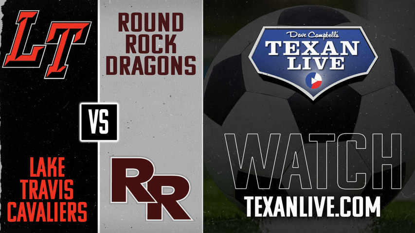 Round Rock vs Lake Travis - 7:30pm - 4/1/2025 - Girls Soccer - Regional Finals - Playoffs- Live from Cavalier stadium